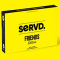 SERVD Friends Edition